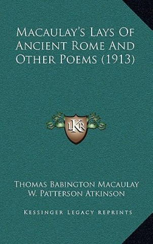 Libro Macaulay's Lays Of Ancient Rome And Other Poems (1913) Thomas Babington Macaulay