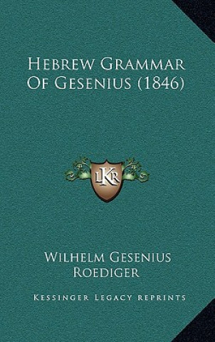 Kniha Hebrew Grammar Of Gesenius (1846) Wilhelm Gesenius