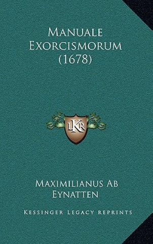 Buch Manuale Exorcismorum (1678) Maximilianus Ab Eynatten