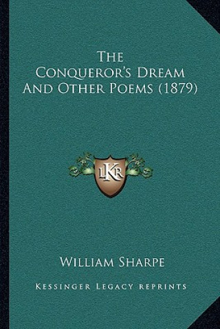 Книга The Conqueror's Dream And Other Poems (1879) William Sharpe