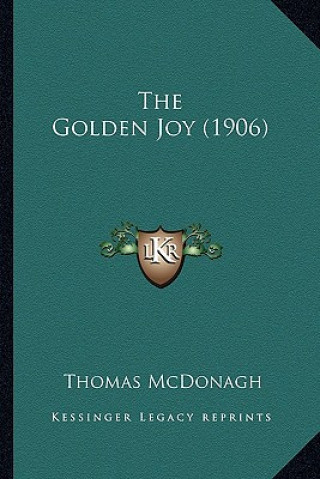 Livro The Golden Joy (1906) Thomas McDonagh