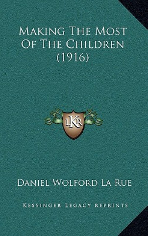 Carte Making The Most Of The Children (1916) Daniel Wolford La Rue