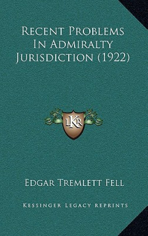 Kniha Recent Problems In Admiralty Jurisdiction (1922) Edgar Tremlett Fell