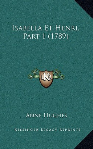 Kniha Isabella Et Henri, Part 1 (1789) Anne Hughes