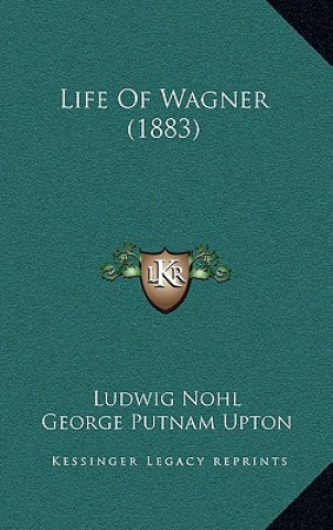 Knjiga Life Of Wagner (1883) Ludwig Nohl