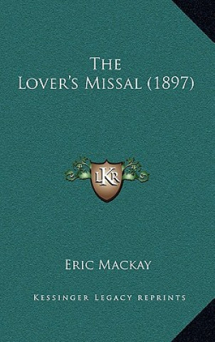 Kniha The Lover's Missal (1897) Eric MacKay