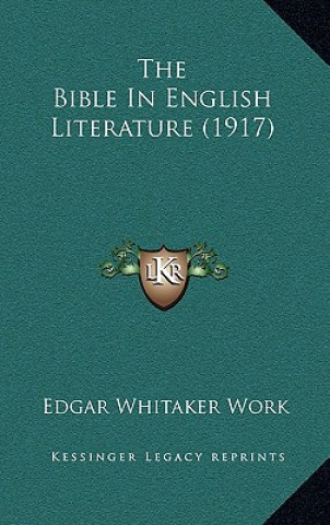 Kniha The Bible In English Literature (1917) Edgar Whitaker Work