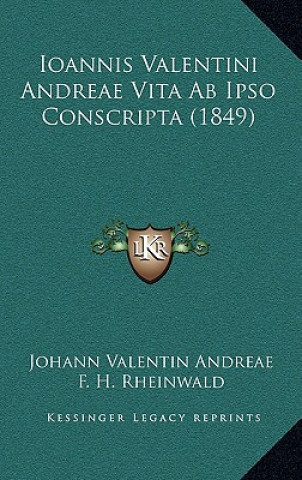 Könyv Ioannis Valentini Andreae Vita Ab Ipso Conscripta (1849) Johann Valentin Andreae
