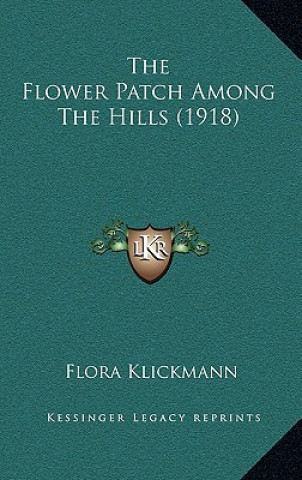 Kniha The Flower Patch Among The Hills (1918) Flora Klickmann