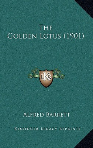 Książka The Golden Lotus (1901) Alfred Barrett