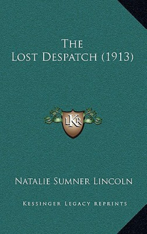 Book The Lost Despatch (1913) Natalie Sumner Lincoln