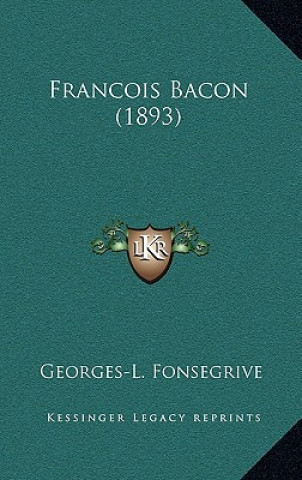 Buch Francois Bacon (1893) George Fonsegrive