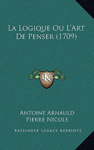 Книга La Logique Ou L'Art De Penser (1709) Antoine Arnauld