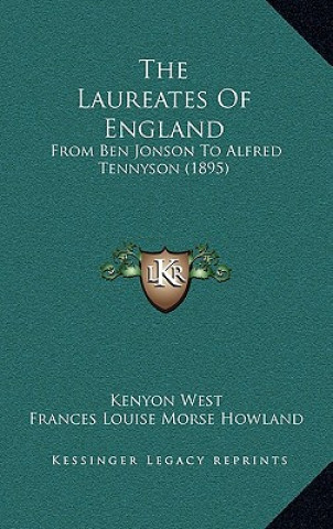 Kniha The Laureates Of England: From Ben Jonson To Alfred Tennyson (1895) Kenyon West