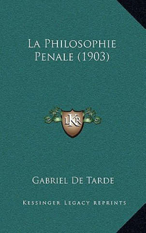Kniha La Philosophie Penale (1903) Gabriel Tarde