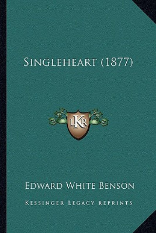 Kniha Singleheart (1877) Edward White Benson