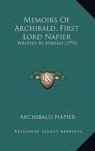 Kniha Memoirs Of Archibald, First Lord Napier: Written By Himself (1793) Archibald Napier