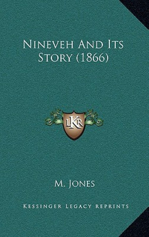 Carte Nineveh And Its Story (1866) Jones  M.  PhD