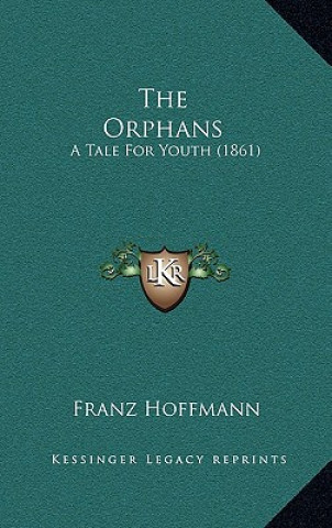 Carte The Orphans: A Tale For Youth (1861) Franz Hoffmann