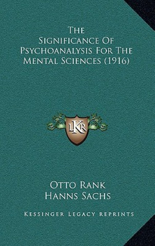 Книга The Significance Of Psychoanalysis For The Mental Sciences (1916) Otto Rank