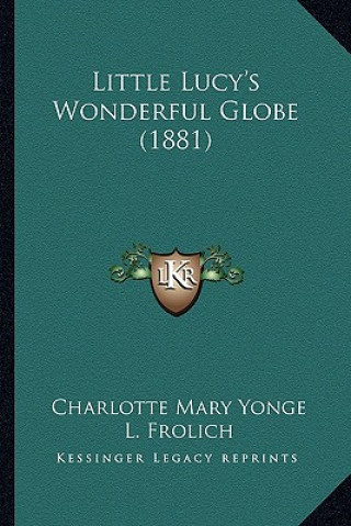 Kniha Little Lucy's Wonderful Globe (1881) Charlotte Mary Yonge