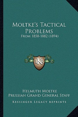 Książka Moltke's Tactical Problems: From 1858-1882 (1894) Helmuth Moltke