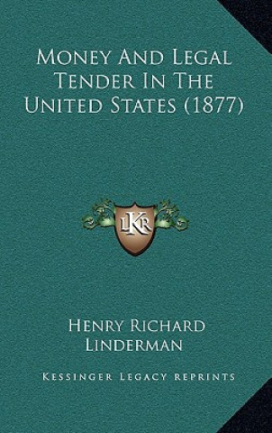 Książka Money And Legal Tender In The United States (1877) Henry Richard Linderman