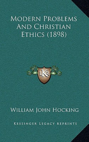 Buch Modern Problems And Christian Ethics (1898) William John Hocking