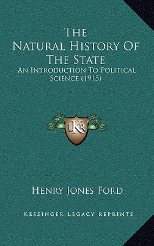 Kniha The Natural History Of The State: An Introduction To Political Science (1915) Henry Jones Ford