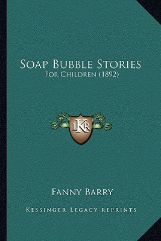 Kniha Soap Bubble Stories: For Children (1892) Fanny Barry