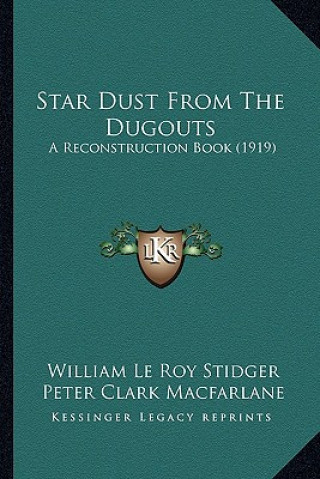 Kniha Star Dust From The Dugouts: A Reconstruction Book (1919) William Le Roy Stidger