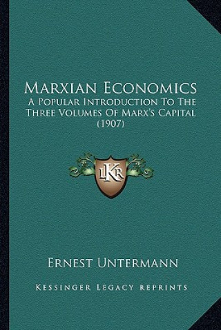 Libro Marxian Economics: A Popular Introduction To The Three Volumes Of Marx's Capital (1907) Ernest Untermann