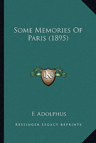 Książka Some Memories Of Paris (1895) F. Adolphus