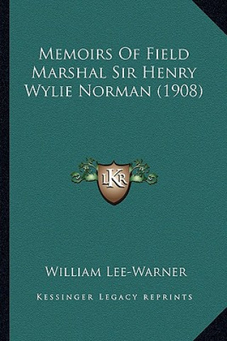 Buch Memoirs Of Field Marshal Sir Henry Wylie Norman (1908) William Lee-Warner