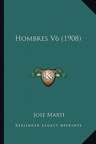 Knjiga Hombres V6 (1908) Jose Marti