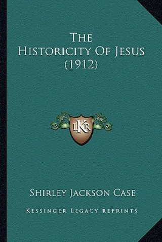 Knjiga The Historicity Of Jesus (1912) Shirley Jackson Case