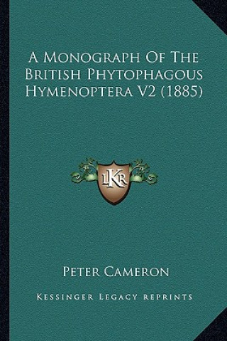 Kniha A Monograph Of The British Phytophagous Hymenoptera V2 (1885) Peter Cameron