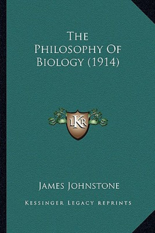 Könyv The Philosophy Of Biology (1914) James Johnstone