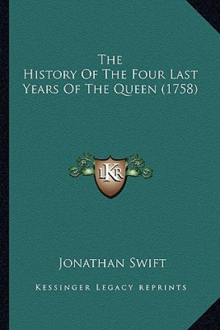 Kniha The History Of The Four Last Years Of The Queen (1758) Jonathan Swift