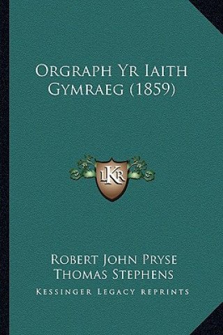 Kniha Orgraph Yr Iaith Gymraeg (1859) Robert John Pryse