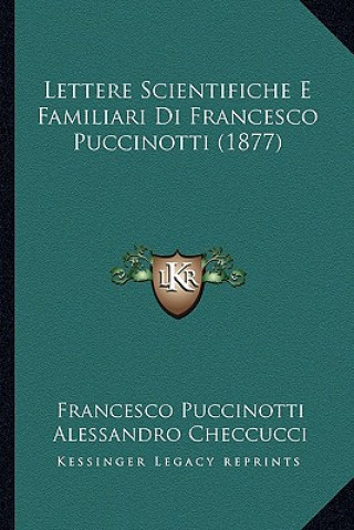 Buch Lettere Scientifiche E Familiari Di Francesco Puccinotti (1877) Francesco Puccinotti