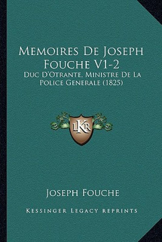 Книга Memoires De Joseph Fouche V1-2: Duc D'Otrante, Ministre De La Police Generale (1825) Joseph Fouche