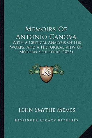 Book Memoirs Of Antonio Canova: With A Critical Analysis Of His Works, And A Historical View Of Modern Sculpture (1825) John Smythe Memes