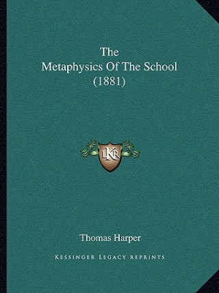 Kniha The Metaphysics Of The School (1881) Thomas Harper