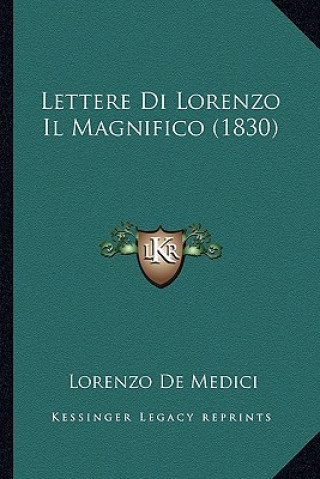 Könyv Lettere Di Lorenzo Il Magnifico (1830) Lorenzo De Medici