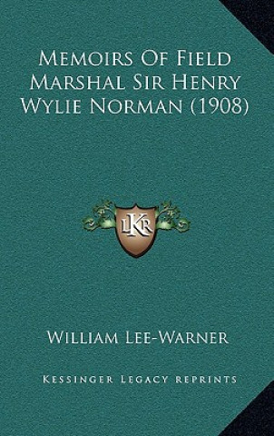 Buch Memoirs Of Field Marshal Sir Henry Wylie Norman (1908) William Lee-Warner