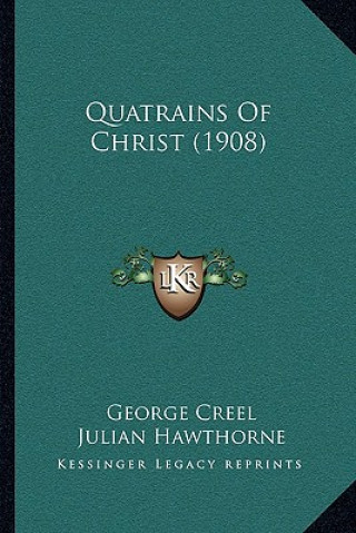 Kniha Quatrains Of Christ (1908) George Creel