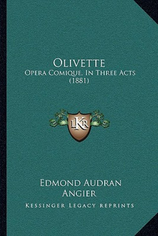 Knjiga Olivette: Opera Comique, In Three Acts (1881) Edmond Audran
