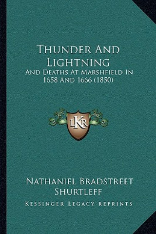 Carte Thunder And Lightning: And Deaths At Marshfield In 1658 And 1666 (1850) Nathaniel Bradstreet Shurtleff