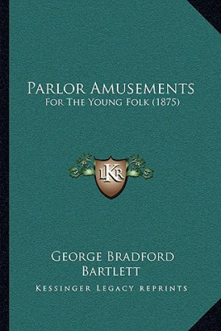Livro Parlor Amusements: For The Young Folk (1875) George Bradford Bartlett